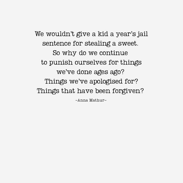 To prevent guilt turning into shame, we must find compassion for ourselves. 

Sometimes we put ourselves in jail for things that we haven’t actually done wrong. Sometimes we punish ourselves for far longer than we actually deserve. 

Imagine giving a child a year’s jail sentence for stealing a sweet. You just wouldn’t! 

Yet how often do you do that to yourself? How often do you lie awake feeling shame and guilt for something that you did weeks, months, even years ago…maybe something that someone has already said they forgive you for?

Sometimes we punish ourselves far beyond what is helpful. 

Thought for the day: Are there any things in your life, in your heart and mind that you’re still beating yourself up for? That you haven’t forgiven yourself for? 

What would it be like to tell yourself: ‘It’s OK, I’m done beating myself up over that, I choose to forgive myself.’

Where might you need to let yourself off the hook, and see your confidence and self-esteem start to rise because of it?

Axx